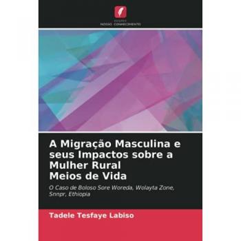 A Migração Masculina e seus Impactos sobre a Mulher Rural Meios de Vida: O Caso de Boloso Sore Woreda, Wolayta Zone, Snnpr, Ethiopia