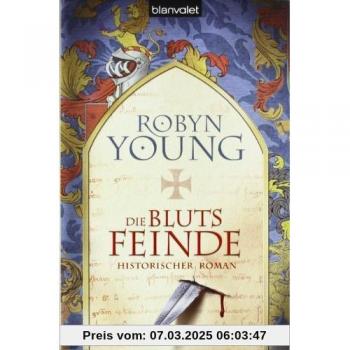 Robyn Young Die Blutsfeinde: Historischer Roman