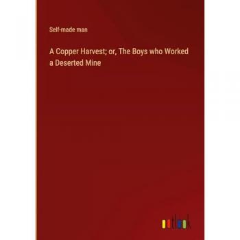 A Copper Harvest; or, The Boys who Worked a Deserted Mine