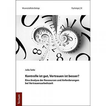 Kontrolle ist gut, Vertrauen ist besser?: Eine Analyse der Ressourcen und Anforderungen bei Vertrauensarbeitszeit