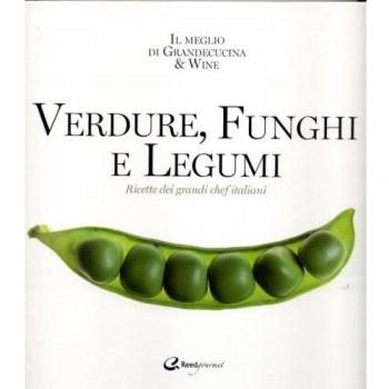 Verdure, funghi e legumi. Ricette di grandi chef italiani