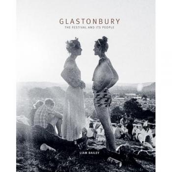 Glastonbury : The Festival and Its People