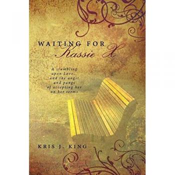 Waiting for Kassie X: A stumbling upon Love . . . and the angst and pangs of accepting her on her terms