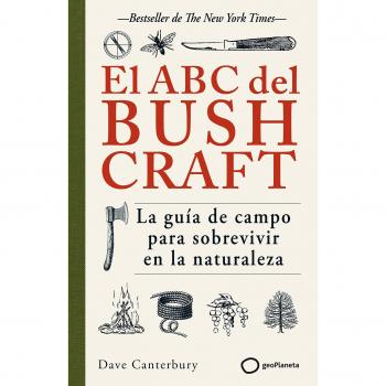 El ABC del bushcraft: Una guía de campo para sobrevivir en la naturaleza (Varios)