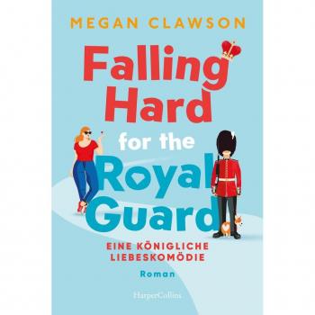 Falling Hard for the Royal Guard: Eine königliche Liebeskomödie