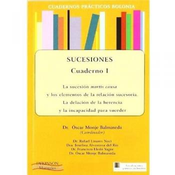 Cuadernos prácticos bolonia. Sucesiones. Cuaderno i. La sucesión mortis causa y los elementos de la relación sucesoria. La delación de la herencia y la incapacidad para suceder.