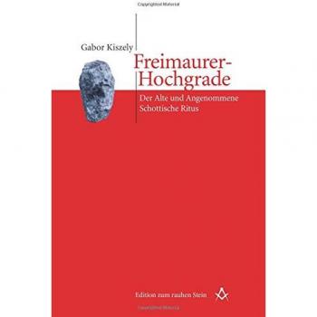 Freimaurer-Hochgrade. Der Alte und Angenommene Schottische Ritus