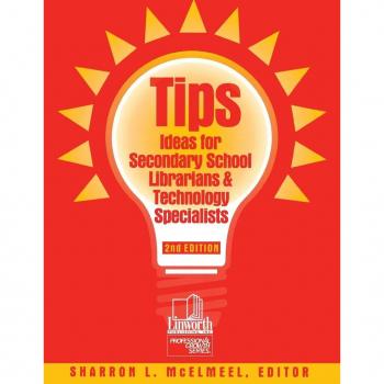 TIPS: Ideas for Secondary School Librarians and Technology Specialists (Professional Growth Series)