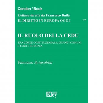 Il ruolo della CEDU. Tra Corte Costituzionale giudici comuni e Corte Europea