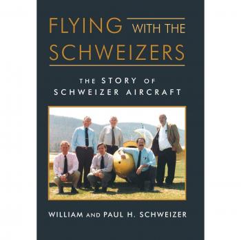 Flying with the Schweizers: The Story of Schweizer Aircraft