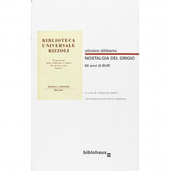 Nostalgia del grigio. 60 anni di BUR. Catalogo illustrato della BUR 1949-1972