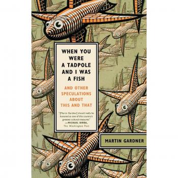 When You Were a Tadpole and I Was a Fish: And Other Speculations about This and That