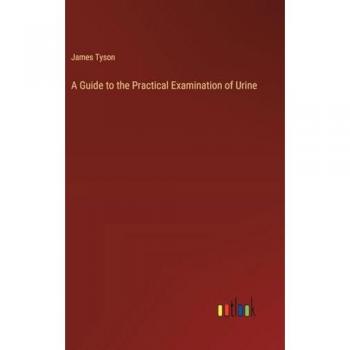 A Guide to the Practical Examination of Urine