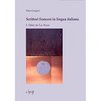 Scrittori francesi in lingua italiana. Vol. 1: Odet de La Noue
