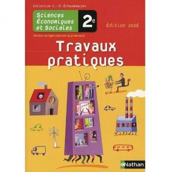 Travaux pratiques 2e Sciences économiques et sociales : Version corrigée réservée au professeur