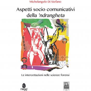 Aspetti socio comunicativi della 'ndrangheta. Le intercettazioni nelle scienze forensi