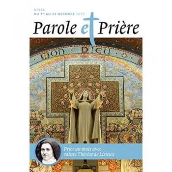 Parole et prière n°136 octobre 2021: Sainte Thérèse de Lisieux