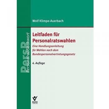 Leitfaden für Personalratswahlen: Eine Handlungsanleitung für Wahlen nach dem Bundespersonalvertretungsgesetz