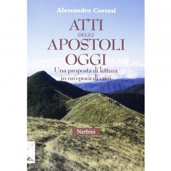 Atti degli apostoli oggi. Una proposta di lettura in un'epoca di crisi