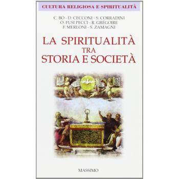 La spiritualità tra storia e società. Con alcuni testi della spiritualità nelle Marche