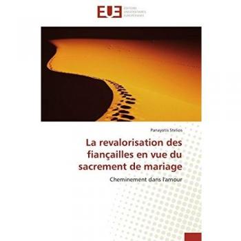 La revalorisation des fiançailles en vue du sacrement de mariage: Cheminement dans l'amour