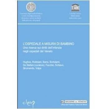 L'ospedale a misura di bambino. Una ricerca sui diritti dell'infanzia negli ospedali del Veneto