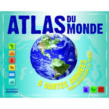 Atlas Du Monde. 5 Cartes Anim'es Pour D'Couvrir La Terre