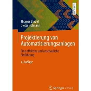 Thomas Bindel (u. a.) | Projektierung von Automatisierungsanlagen | Taschenbuch