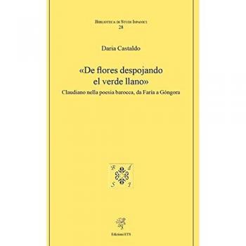 «De flores despojando el verde llano». Claudiano nella poesia barocca, da Faría a Góngora