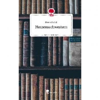 Herzensschwestern. Life is a Story