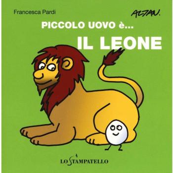 Piccolo uovo è... il leone. Ediz. a colori