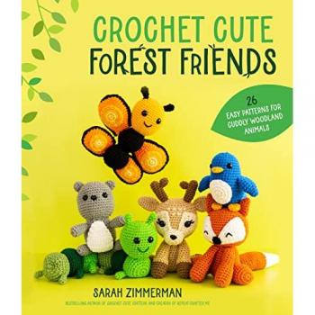 Crochet Cute Forest Friends : 26 Easy Patterns for Cuddly Woodland Animals