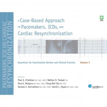 A Case-Based Approach to Pacemakers ICDs and Cardiac Resynchronization Volume 3