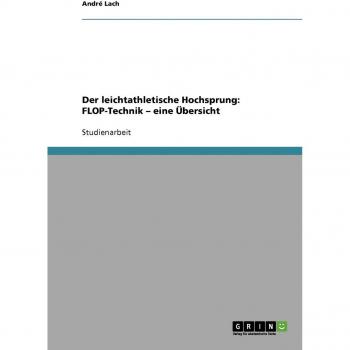 Der leichtathletische Hochsprung: FLOP-Technik eine Übersicht