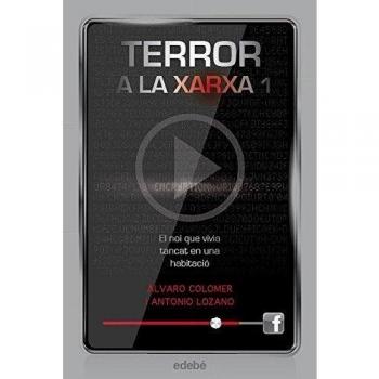 TERROR A LA XARXA I: EL NOI QUE VIVIA TANCAT EN UNA HABITACIÓ (Tapa blanda).