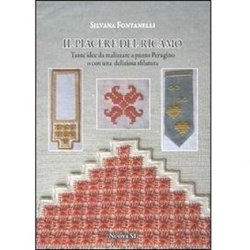 Il piacere del ricamo. Tante idee da realizzare a punto perugino o con una deliziosa sfilatura
