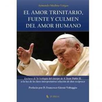 El amor trinitario, fuente y culmen del amor humano. Lectura de la teología del cuerpo de S. Juan Pablo II