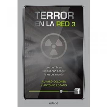 TERROR EN LA RED III: LOS HOMBRES QUE QUERÍAN APAGAR LA LUZ DEL MUNDO (Tapa blanda).