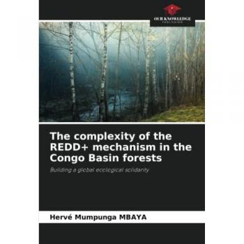 Mbaya, Hervé Mumpunga: The complexity of the REDD+ mechanism in the Congo Basin forests