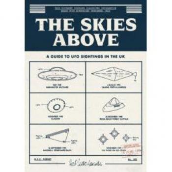 The Skies Above: A Guide To UFO Sightings In The UK by Andy McGrillen