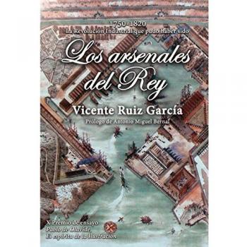 Los arsenales del Rey: La Revolución Industrial que pudo haber sido