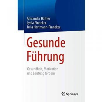Alexander Häfner Gesunde Führung: Gesundheit, Motivation Und Leistung Fördern