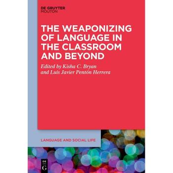 The Weaponizing of Language in the Classroom and Beyond