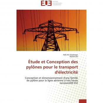 Ãtude et Conception des pylÃ´nes pour le transport d'Ã©lectricitÃ©: Conception et dimensionnement d'une famille de pylÃ´ne pour la ligne aÃ©rienne Ã  trÃ¨s haute tension