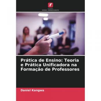 Prática de Ensino: Teoria e Prática Unificadora na Formação de Professores