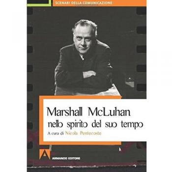 Marshall McLuhan nello spirito del suo tempo