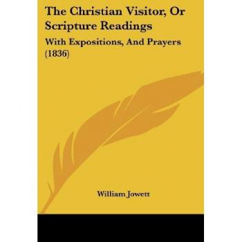 The Christian Visitor, or Scripture Readings: With Expositions, and Prayers (1836)