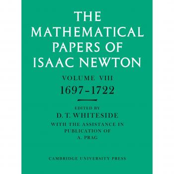 The Mathematical Papers of Isaac Newton: Volume 8