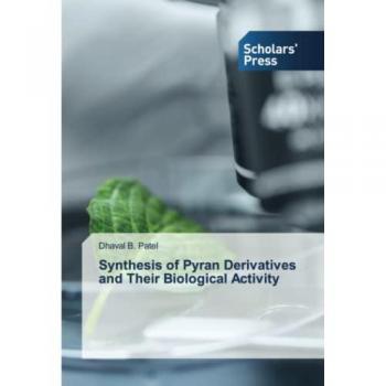 Synthesis of Pyran Derivatives and Their Biological Activity