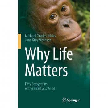 Why Life Matters: Fifty Ecosystems of the Heart and Mind